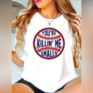 “You're Killin' Me Smalls" White & Red Casual Crew Neck T-Shirt, NWOT